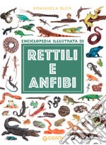 Enciclopedia illustrata di rettili e anfibi. Ediz. a colori libro