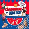 Canzoncine in inglese. Ediz. a colori. Con CD Audio libro