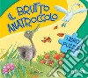 Il brutto anatroccolo. Ediz. a colori libro