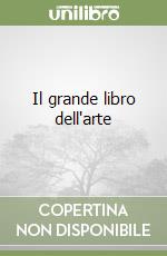 Il grande libro dell'arte libro