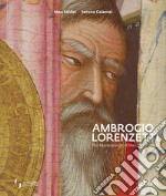 Ambrogio Lorenzetti. The masterpieces of the Uffizi Galleries. Ediz. illustrata libro