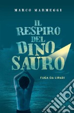 Il respiro del dinosauro. Fuga da Lipari