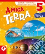 AMICA TERRA - cl.5 Scienze e Tecnologia libro