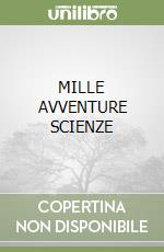 MILLE AVVENTURE SCIENZE libro