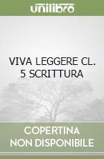 VIVA LEGGERE CL. 5 SCRITTURA