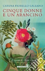 Cinque donne e un arancino. Le signore di Monte Pepe libro