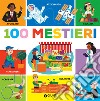 100 mestieri. Ediz. a colori libro