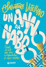 Un anno da Nabbo. Credi in ciò che sei e difendilo a ogni costo