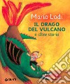 Il drago del vulcano e altre storie libro