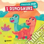 I dinosauri. Finestrelle pop up. Ediz. a colori libro