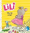 No, no e no! Lili. Ediz. a colori libro