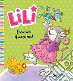 Evviva il vasino! Lili. Ediz. a colori libro