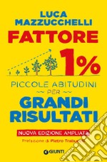 Fattore 1%. Piccole abitudini per grandi risultati. Ediz. ampliata libro