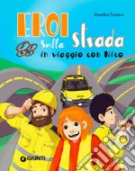 Eroi sulla strada. In viaggio con Nico. Ediz. a colori libro