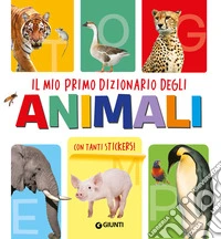 Il mio primo dizionario degli animali. Ediz. illustrata libro