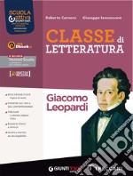 Classe di letteratura leopardi. Per le Scuole superiori. Con e-book. Con espansione online libro