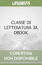 CLASSE DI LETTERATURA 3A DBOOK libro