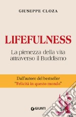 Lifefulness. La pienezza della vita attraverso il Buddismo libro usato