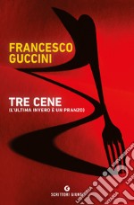 Tre cene (l'ultima invero è un pranzo) libro