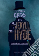 Lo strano caso del Dr. Jekyll e Mr. Hyde. Ediz. integrale libro