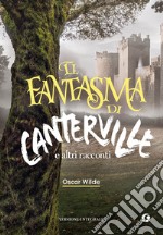 Il fantasma di Canterville e altri racconti. Ediz. integrale libro