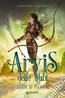 Cuore di fiamma. Arvis delle nubi