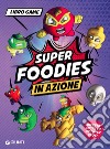 In azione. Super Foodies libro