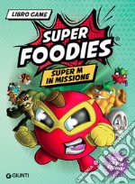 Super M in missione. Super Foodies libro