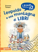 Leopoldo e una montagna di libri. Ediz. a colori libro