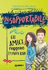 Gli amici reggono l'universo. Insopportabile. Vol. 2 libro di Walder Vanessa