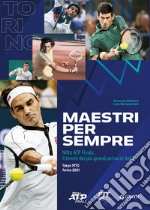 Maestri per sempre. Nitto ATP Finals, il tennis dei più grandi arriva in Italia libro