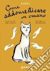 Come addomesticare un umano libro