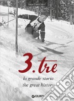 3.Tre. La grande storia-The great history. Ediz. italiana e inglese