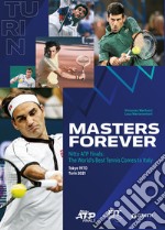 Masters Forever. Nitto ATP Finals, the World's Best Tennis Comes to Italy libro