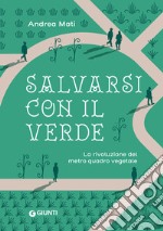 Salvarsi con il verde. La rivoluzione del metro quadro vegetale