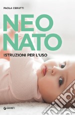 Neonato. Istruzioni per l'uso libro