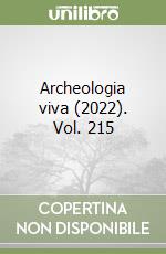 Archeologia viva (2022). Vol. 215