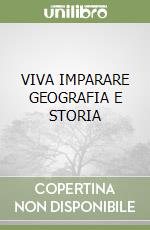 VIVA IMPARARE GEOGRAFIA E STORIA libro