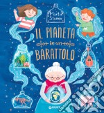 Il pianeta in un barattolo. Ediz. a colori libro