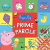 Prime parole. Peppa Pig. Ediz. a colori libro