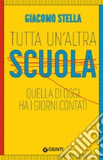 Tutta un'altra scuola. Quella di oggi ha i giorni contati. Nuova ediz. libro