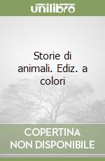 Storie di animali. Ediz. a colori libro