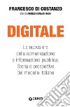 Digitale. La nuova era della comunicazione e informazione pubblica. Storia e prospettive del modello italiano libro