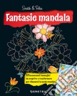 Fantasie mandala. Scratch & relax. Con bastoncino in bambù