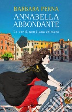 La verità non è una chimera. Annabella Abbondante libro