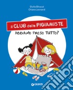 Abbiamo preso tutto? Il club delle pigiamiste. Ediz. a colori