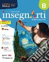 Insegnarti Per la Scuola media. Con e-book. Con espansione online. Vol. B libro