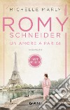 Romy Schneider. Un amore a Parigi libro