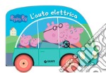 L'auto elettrica. Peppa Pig. Ediz. a colori libro