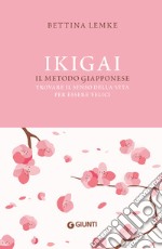 Ikigai. Il metodo giapponese. Trovare il senso della vita per essere felici libro